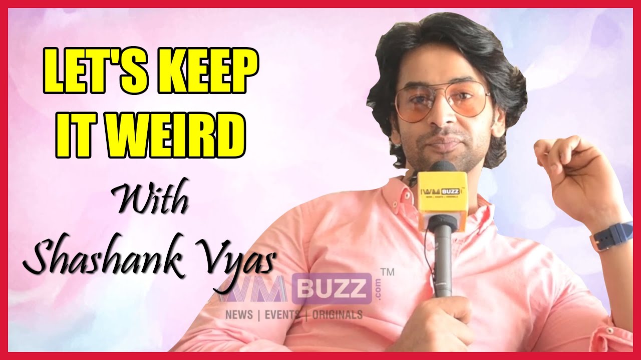Let's keep it weird with Shashank Vyas