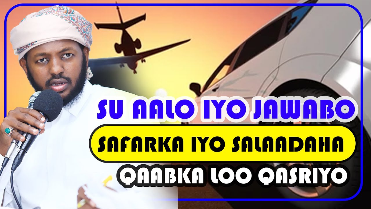 SU AALO IYO JAWABO |  SAFARKA IYO SALAADAHA SIDA LOO TUKANAAYO || Sh Maxamed Sh Cabdiweli