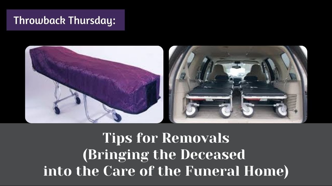 Tips For Removals (Bringing the Deceased into the Care of the Funeral Home)-  Throwback Thursday