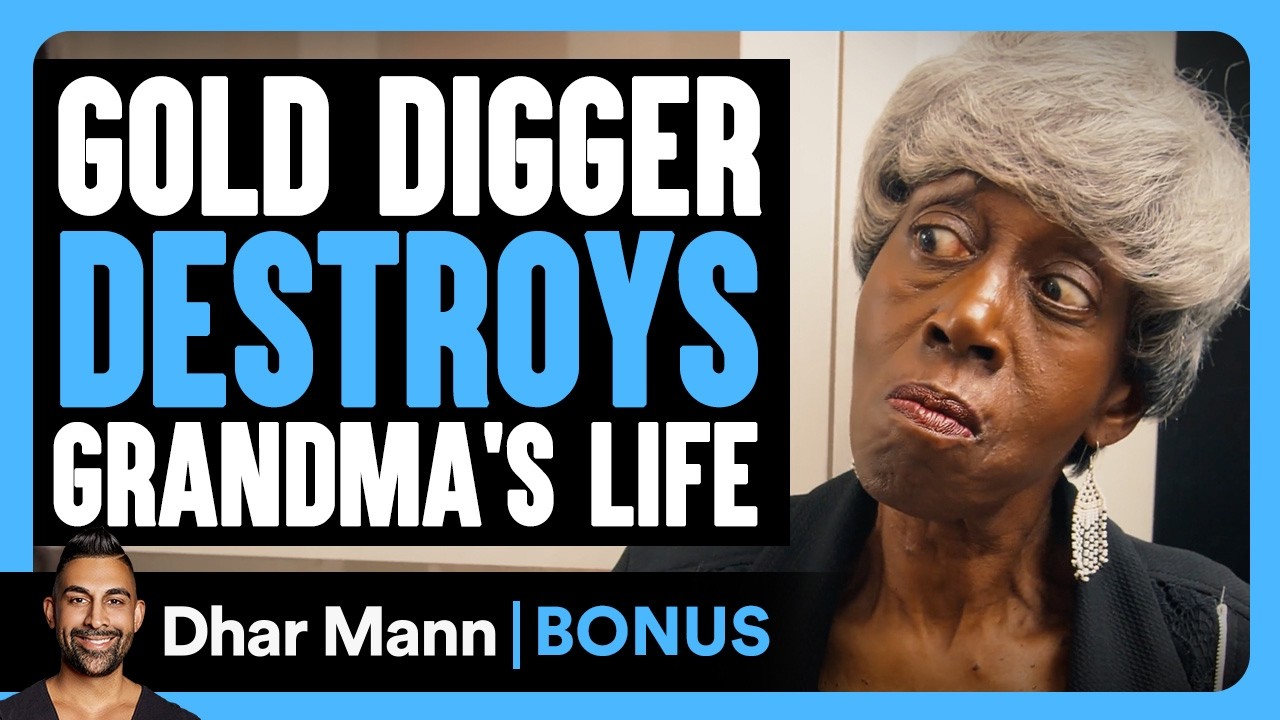 Gold Digger DESTROYS Grandma's Life | Dhar Mann Bonus!