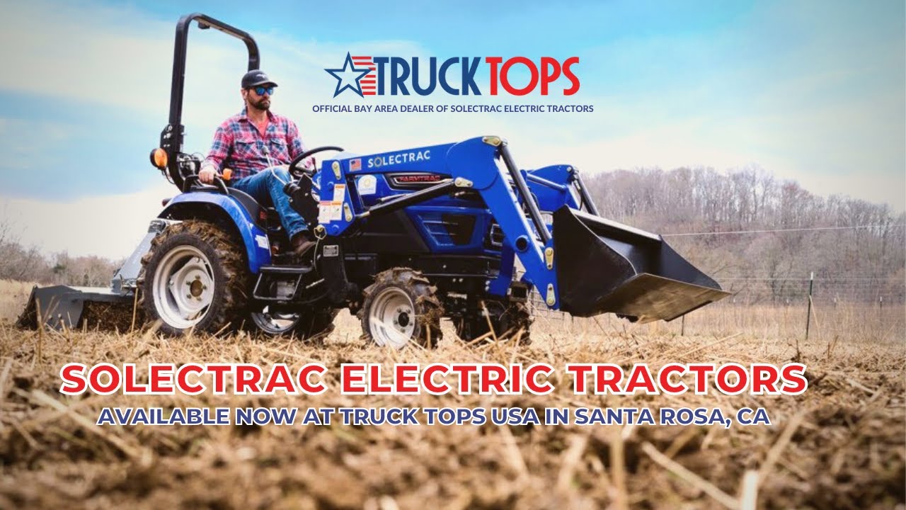 Truck Tops USA is Your Official Bay Area Dealer for Solectrac Electric Tractors