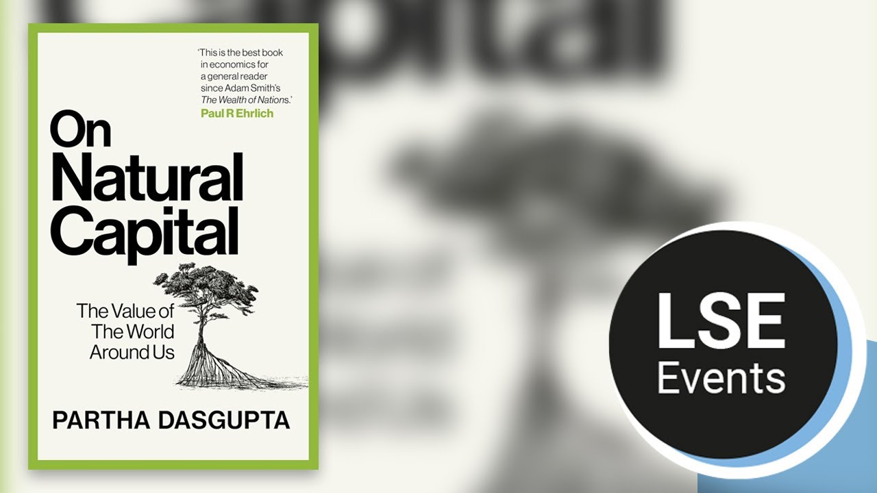 On natural capital: the value of the world around us | LSE Event