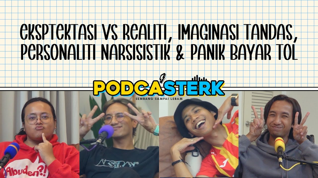 PodcaSTERK S4E25 | EKSPTEKTASI/REALITI, IMAGINASI TANDAS, PERSONALITI NARSISISTIK & PANIK BAYAR TOL