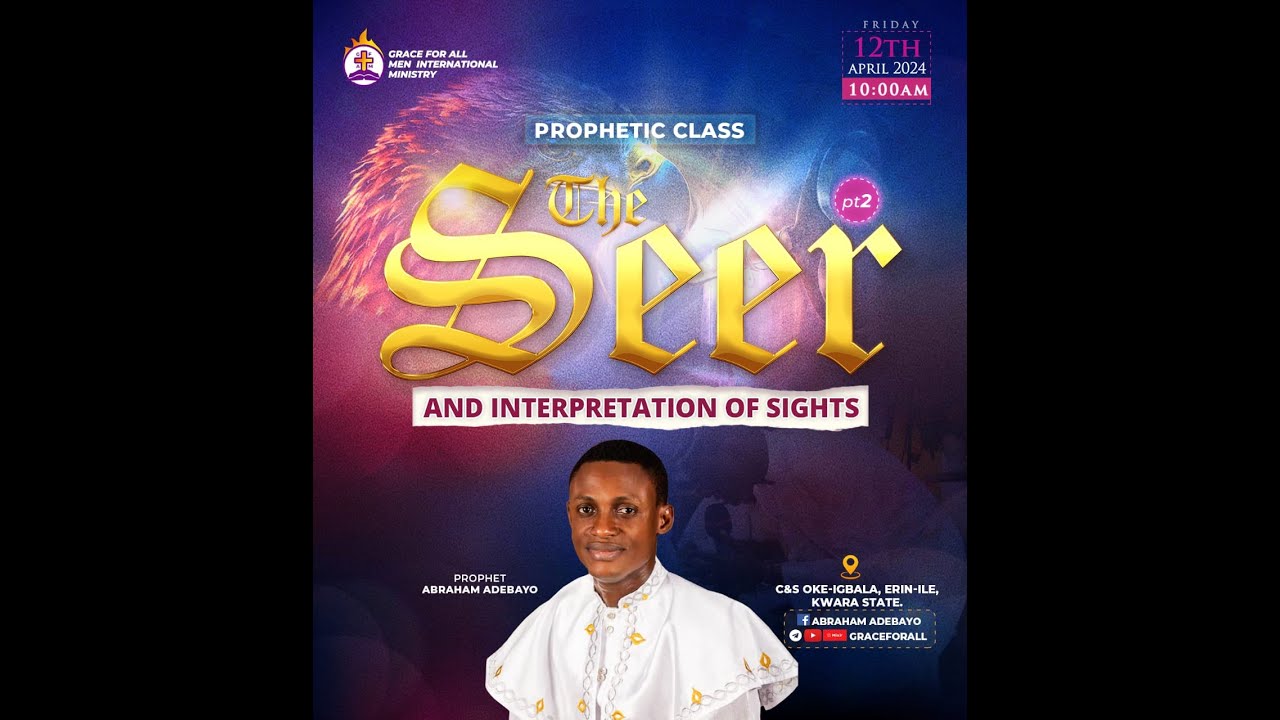 PROPHETIC CLASS | THE SEER AND INTERPRETATION OF SIGHTS | PROPHET ABRAHAM ADEBAYO | 12TH APRIL, 2024