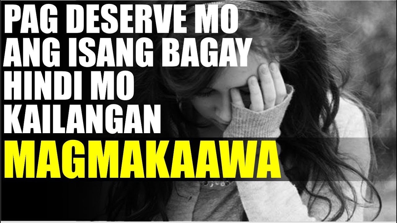 PAG DESERVE MO ANG ISANG BAGAY, HINDI MO KAILANGAN MAGMAKAAWA