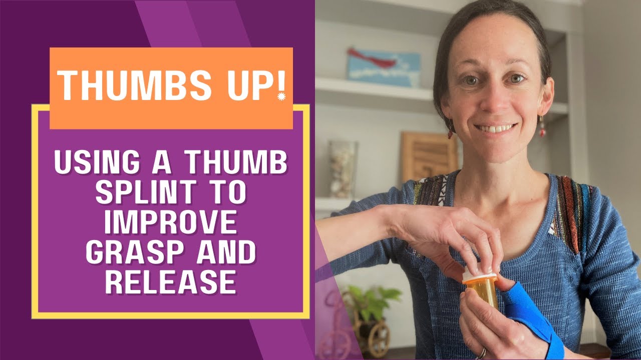 How to Improve Hand Function:  Using a Thumb Abduction Splint to Address Spasticity and Weakness