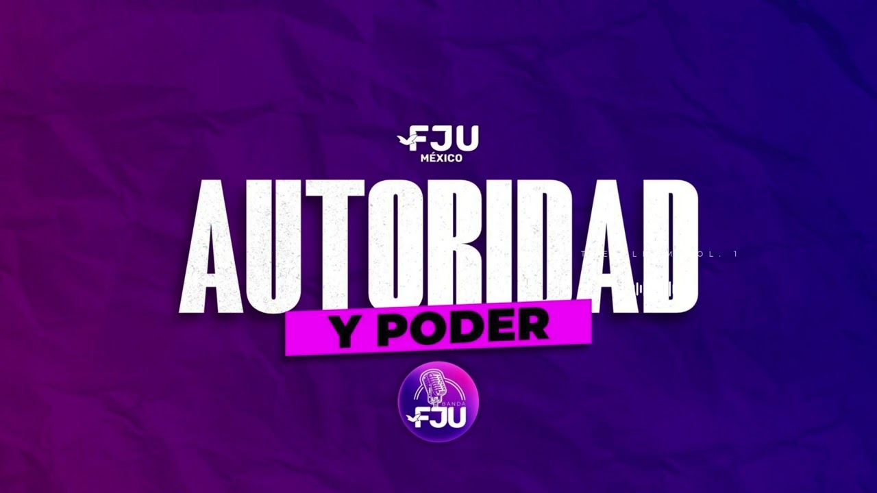 AUTORIDAD Y PODER - BANDA FJU MEXICO
