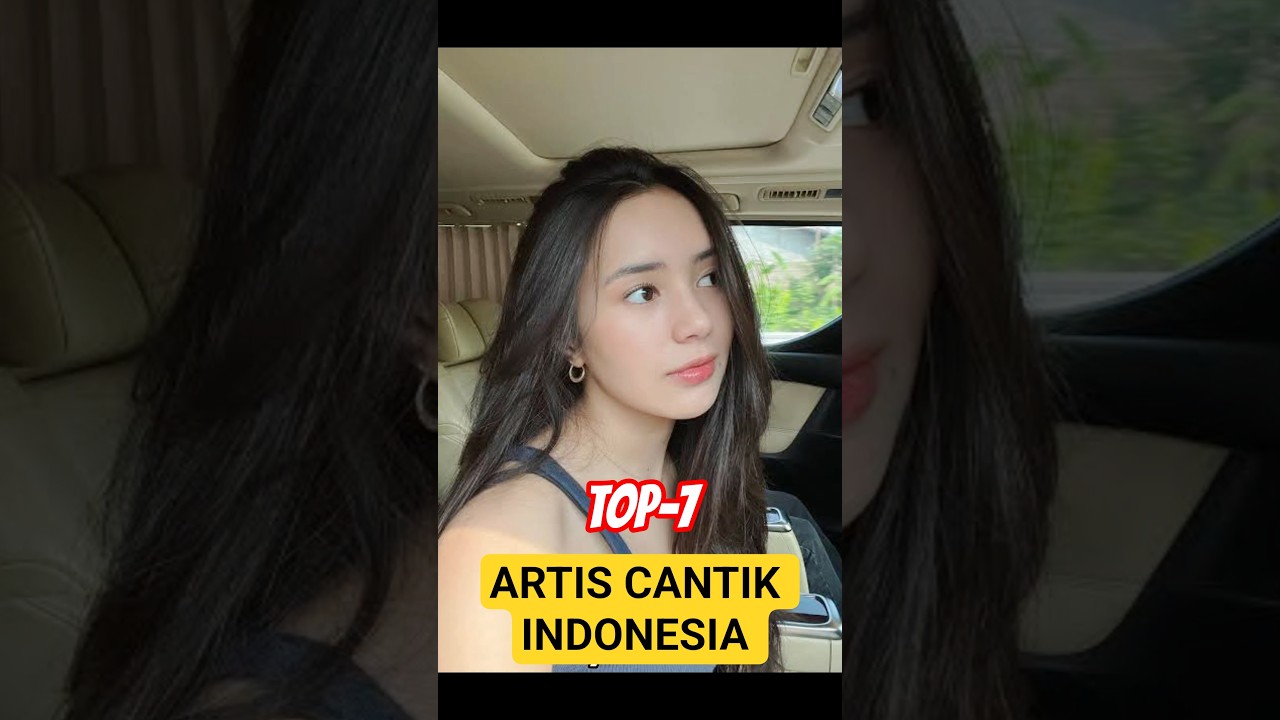 TOP 7 ARTIS TERCANTIK DI INDONESIA #top7 #artist #cantik #indonesia #beautiful
