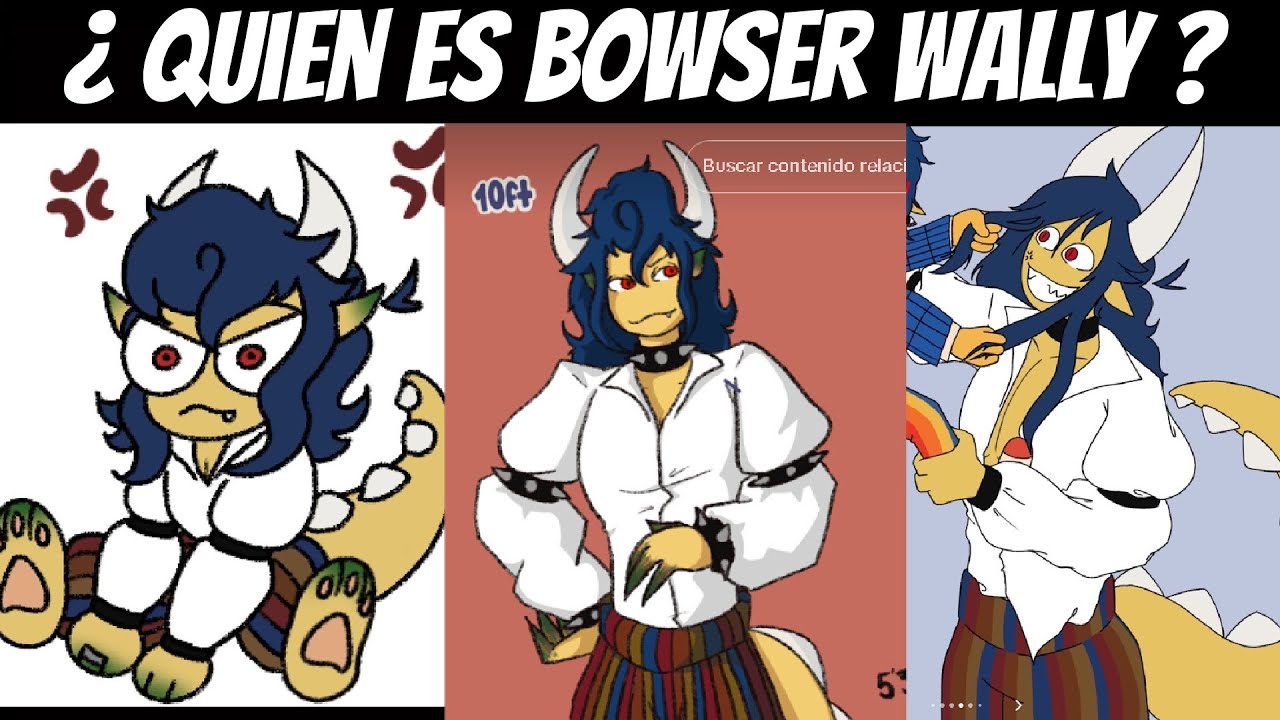 ¿ quien es bowser wally ?