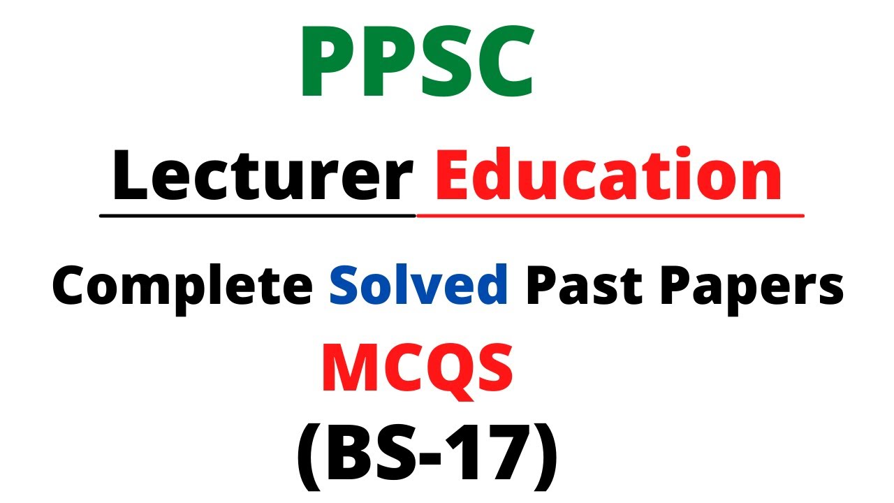 PPSC Lecturer Education Complete Solved Paper | Lecturer Education Past Paper | Lecturer Preparation