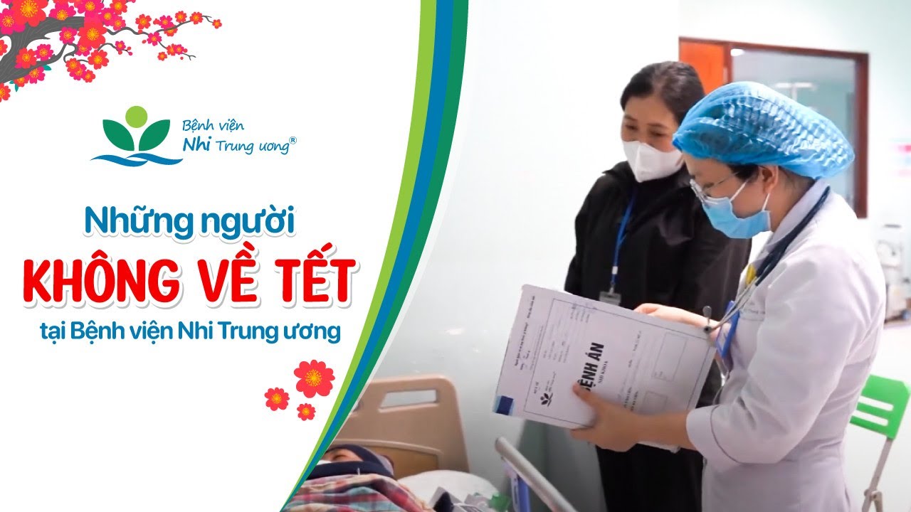 Những người không về Tết tại Bệnh viện Nhi Trung ương