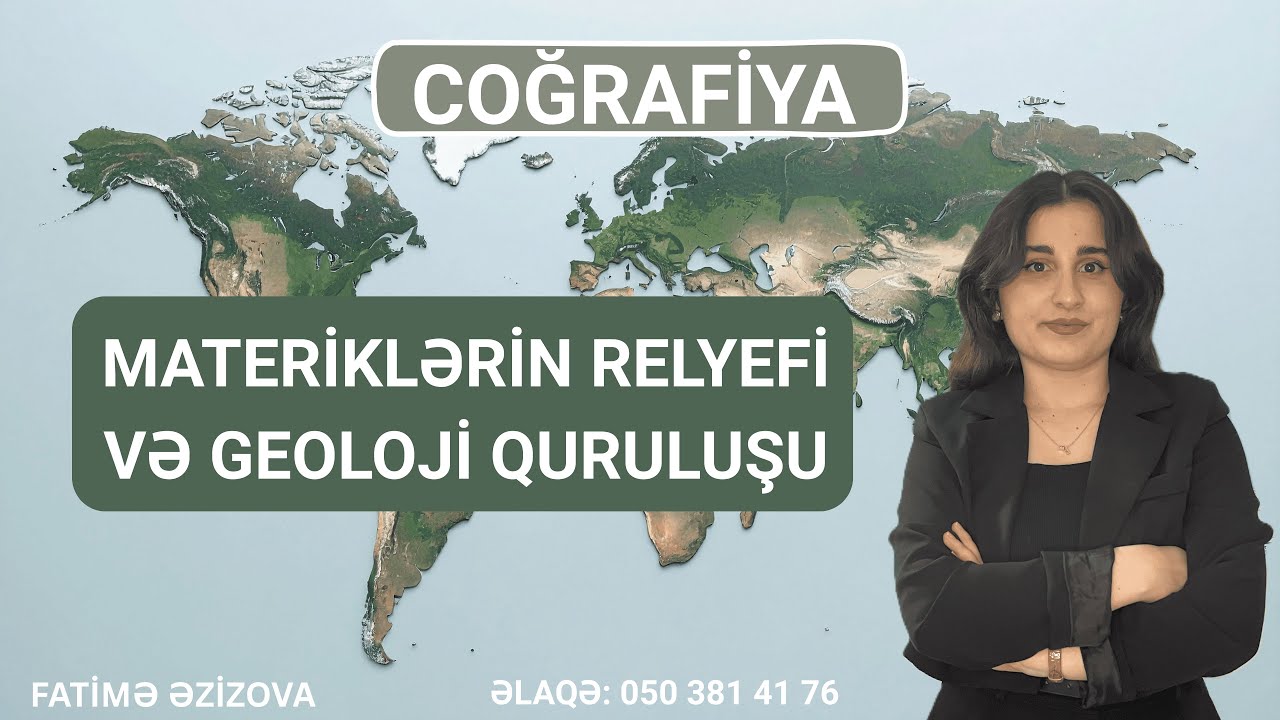 MATERİKLƏRİN RELYEFİ VƏ GEOLOJİ QURULUŞU | COĞRAFİYA İZAHI | FATİMƏ ƏZİZOVA