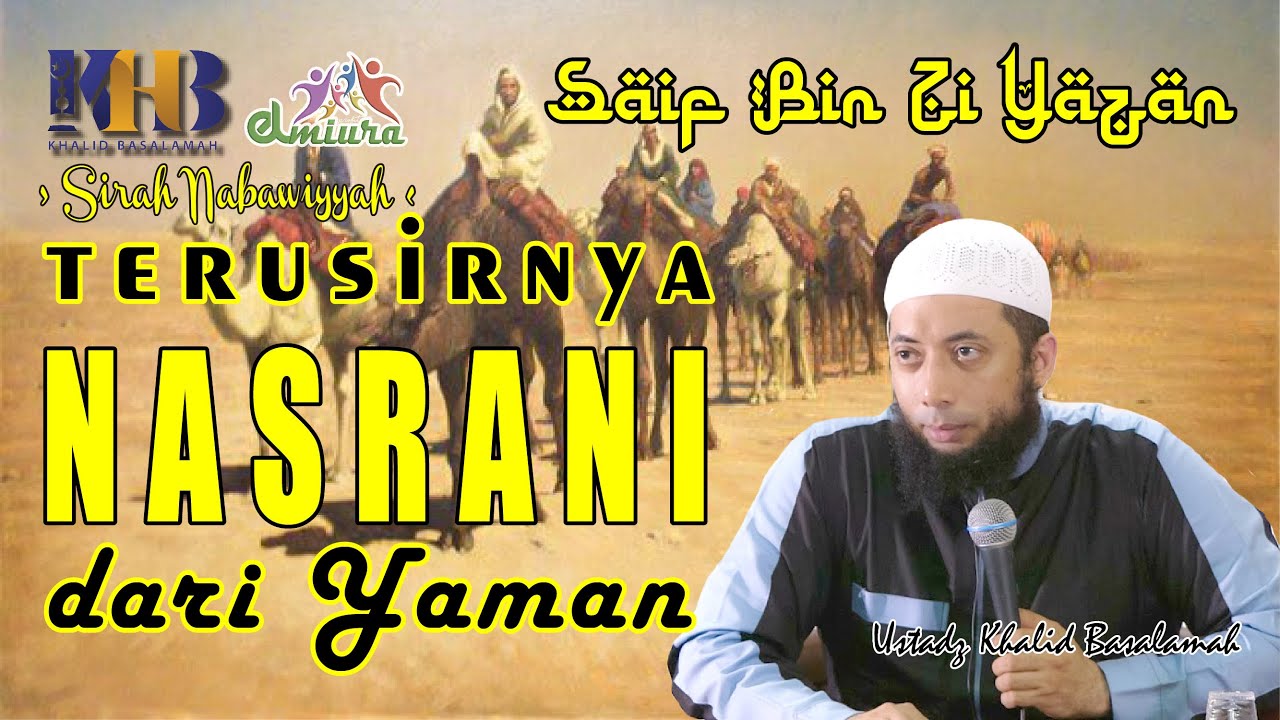 [Saif Bin Zi Yazan] Terusirnya Nasrani Dari Yaman - 027 - Ustadz Khalid Basalamah