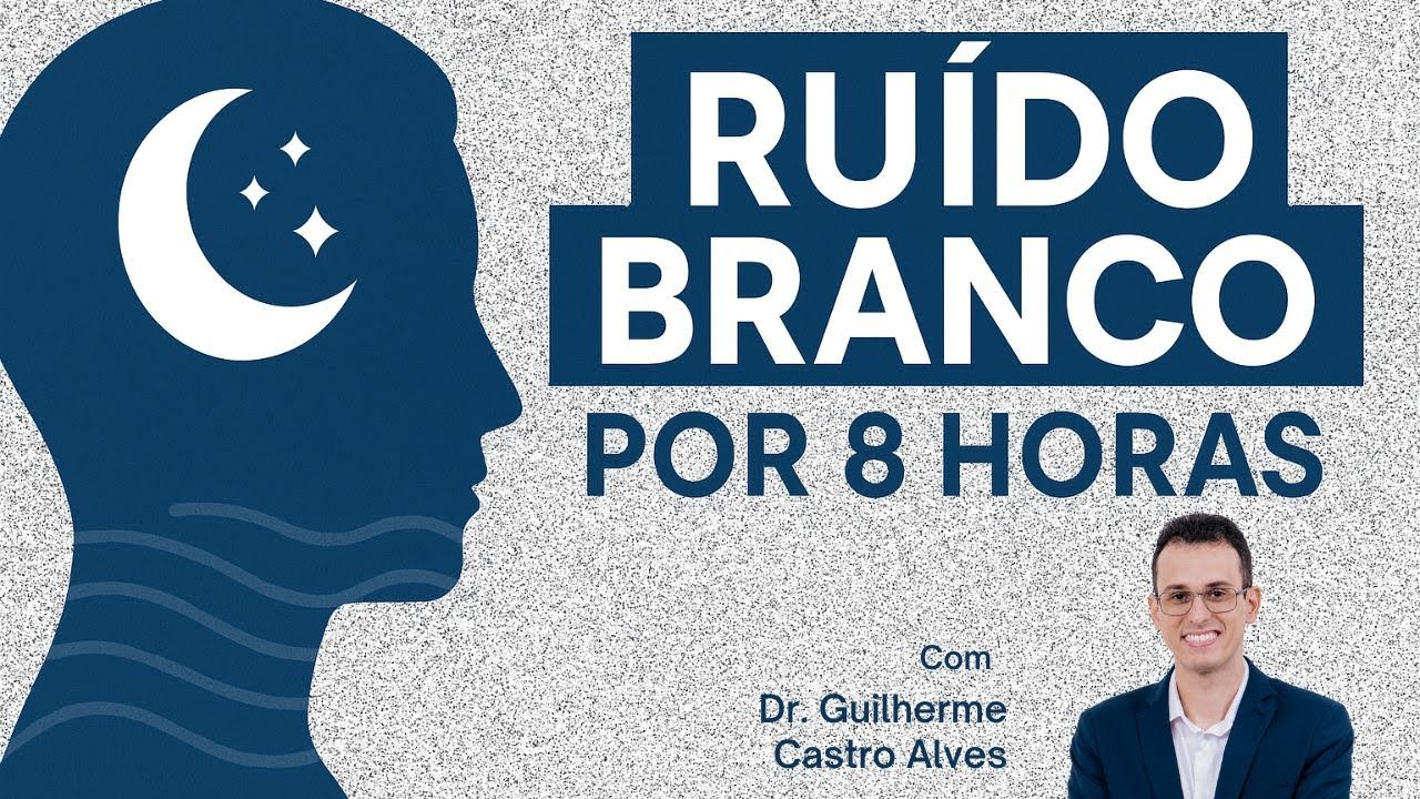 Ruído Branco por 8 Horas | Som para Dormir, Relaxar e Aliviar Zumbido com Dr. Guilherme
