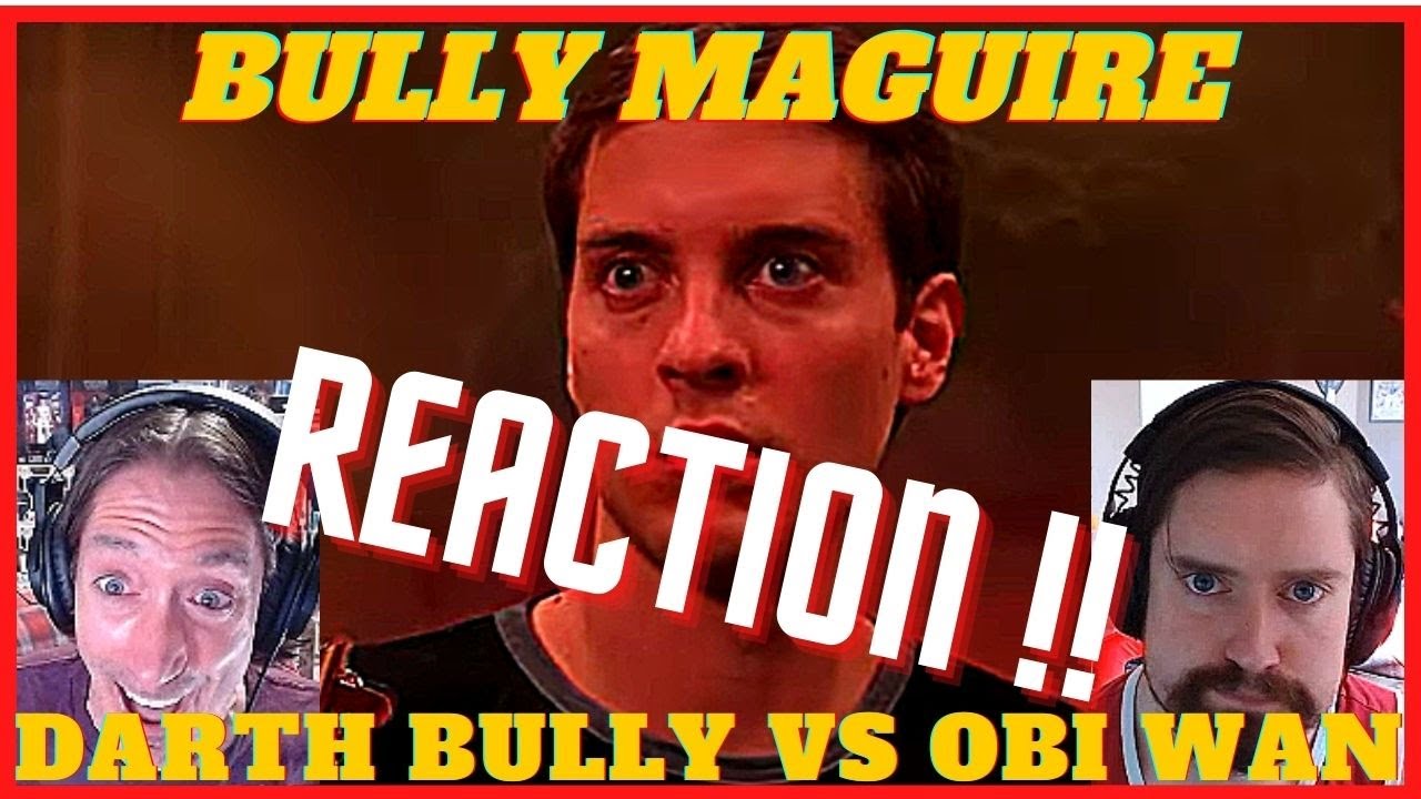 Darth Bully Maguire vs Obi-Wan Kenobi: Reaction Video