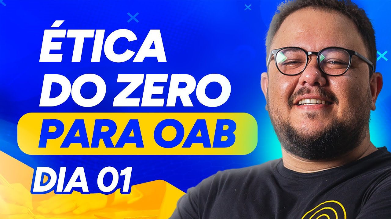ÉTICA DO ZERO PARA OAB - Dia 01