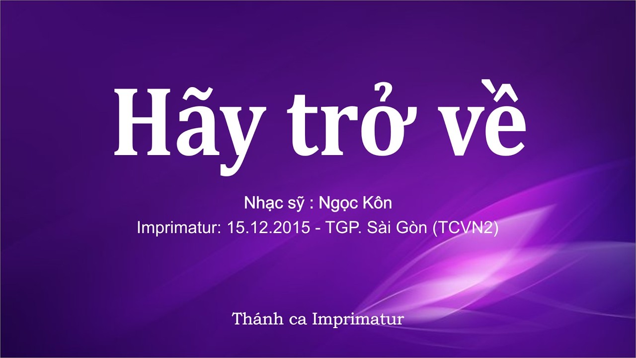 Hãy trở về  : Nhạc sỹ Ngọc kôn. Mùa Chay