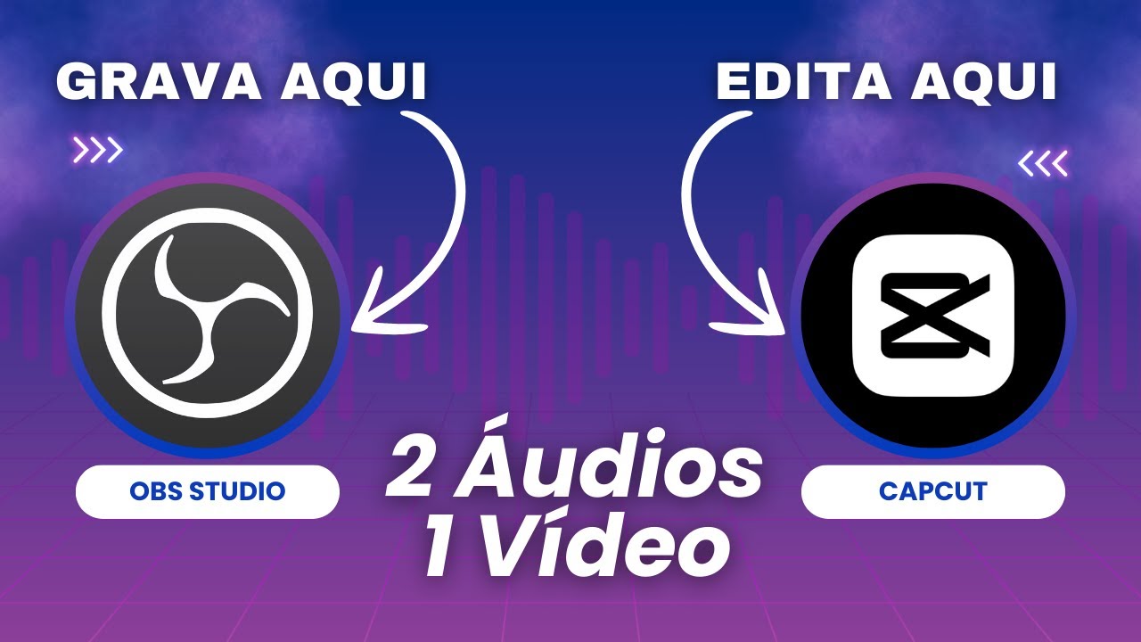Como Gravar e Separar Duas Faixas de Áudio no OBS Studio e Editar no CapCut