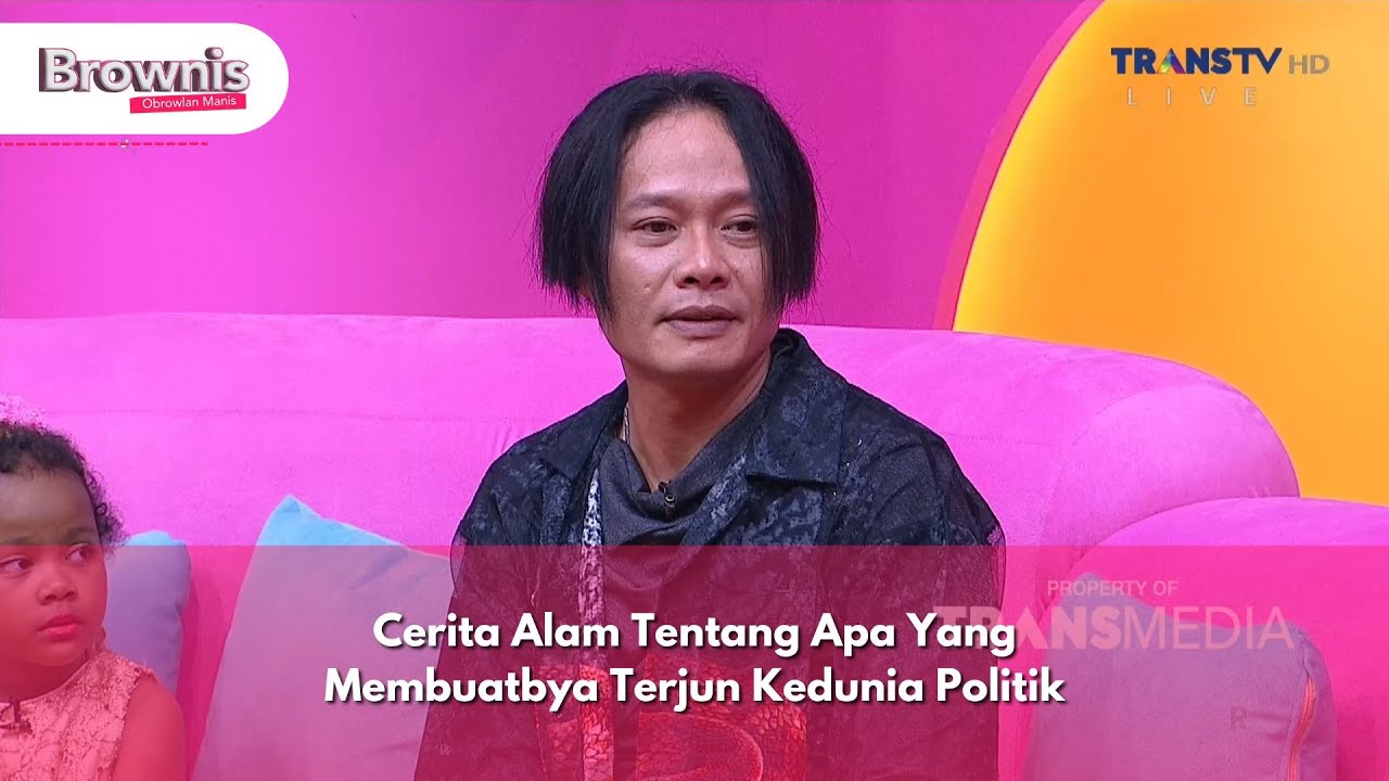 Cerita Alam Tentang Apa Yang Membuatbya Terjun Kedunia Politik - BROWNIS (18/12/24) P2