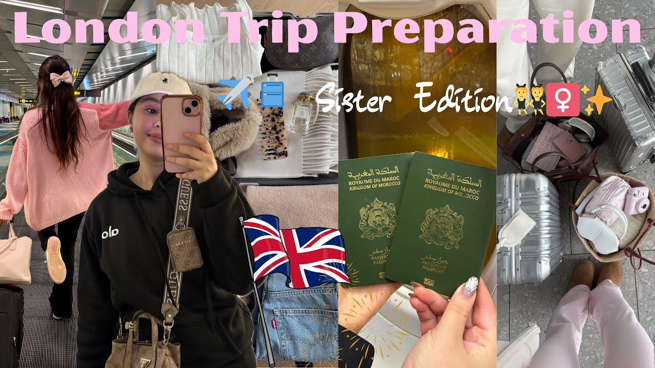 London Trip Preparation ✈️🇬🇧| Sister Edition تحضيرات الرحلة ديالنا لندن 🌸👯‍♀️🧳