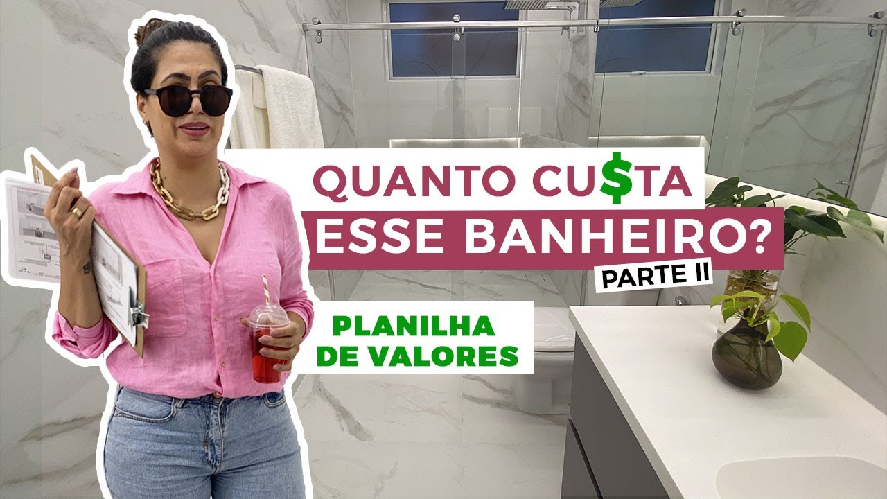 Planilha De Valores: Quanto Custa esse Banheiro? • Larissa Reis Arquitetura