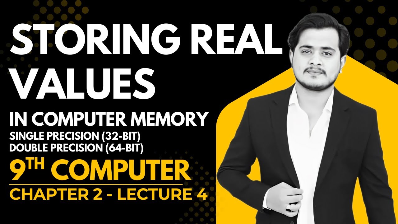 Storing Real Values in Computer | Floating point representation | 9th Computer - Ch 2 - Lec 4
