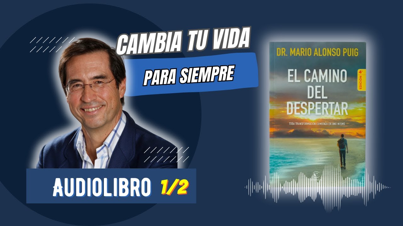 El Camino del Despertar Audiolibro completo,  Mario Alonso Puig - 1/2