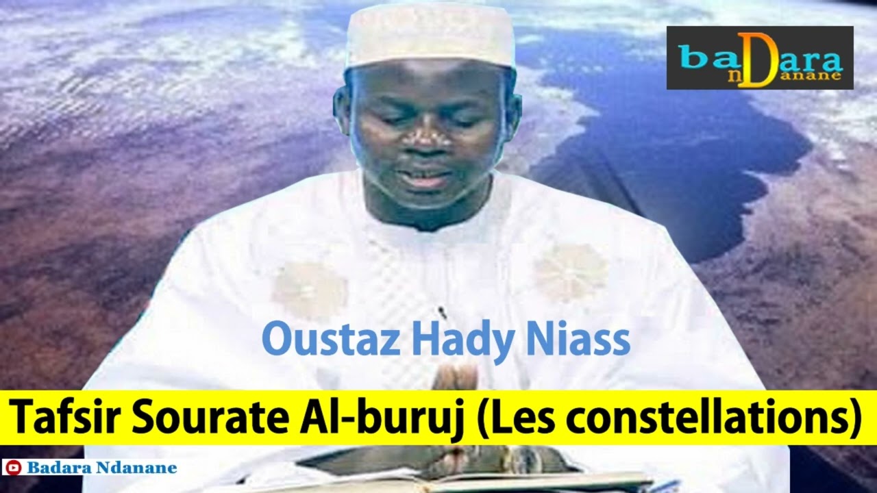 Tafsir Sourate 85 Al-buruj (Les constellations) par Oustaz Hady Niass