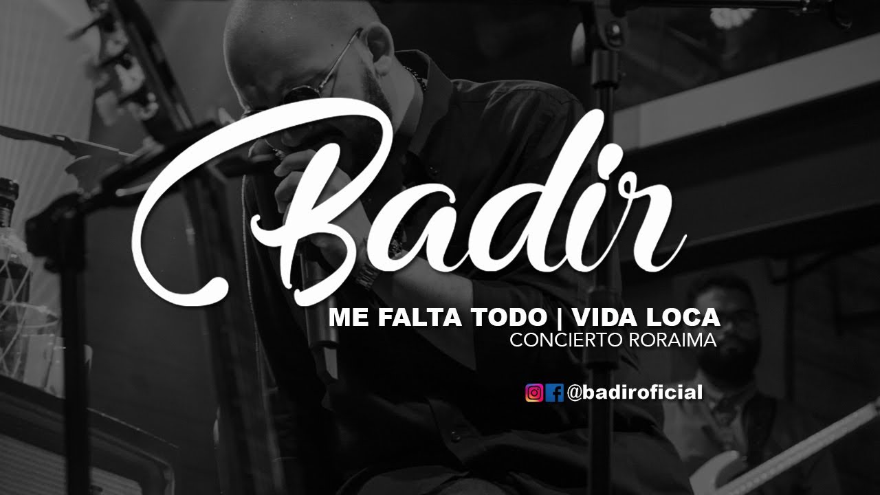 BADIR - Me Falta Todo | Vida Loca [Concierto Roraima]