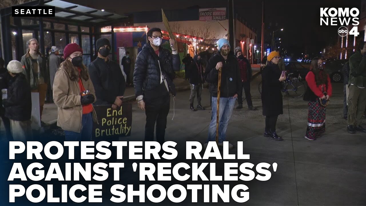 Protesters condemn Seattle police for 'reckless' fatal shooting near light rail stop