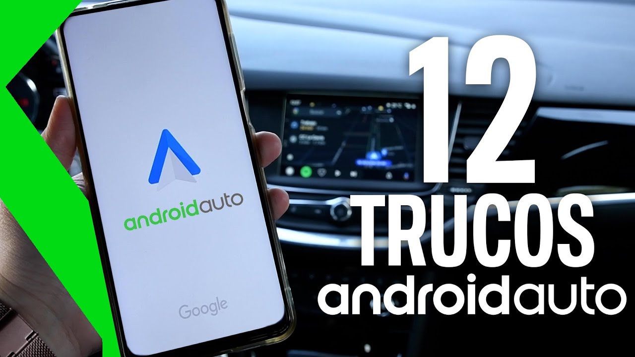 12 TRUCOS con ANDROID AUTO -  &iexcl;Aprovecha al m&aacute;ximo sus funciones!