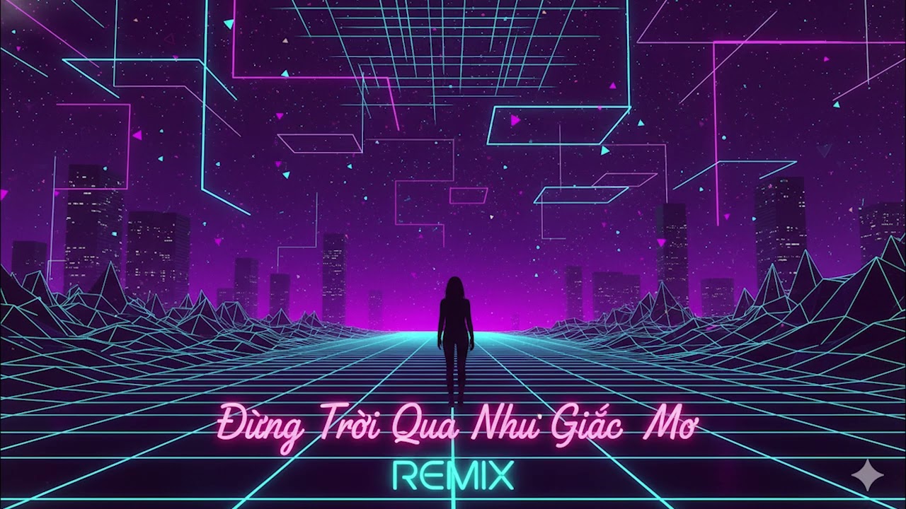 ĐỪNG TRÔI QUA NHƯ GIẤC MƠ REMIX - Lời Ca AI Việt