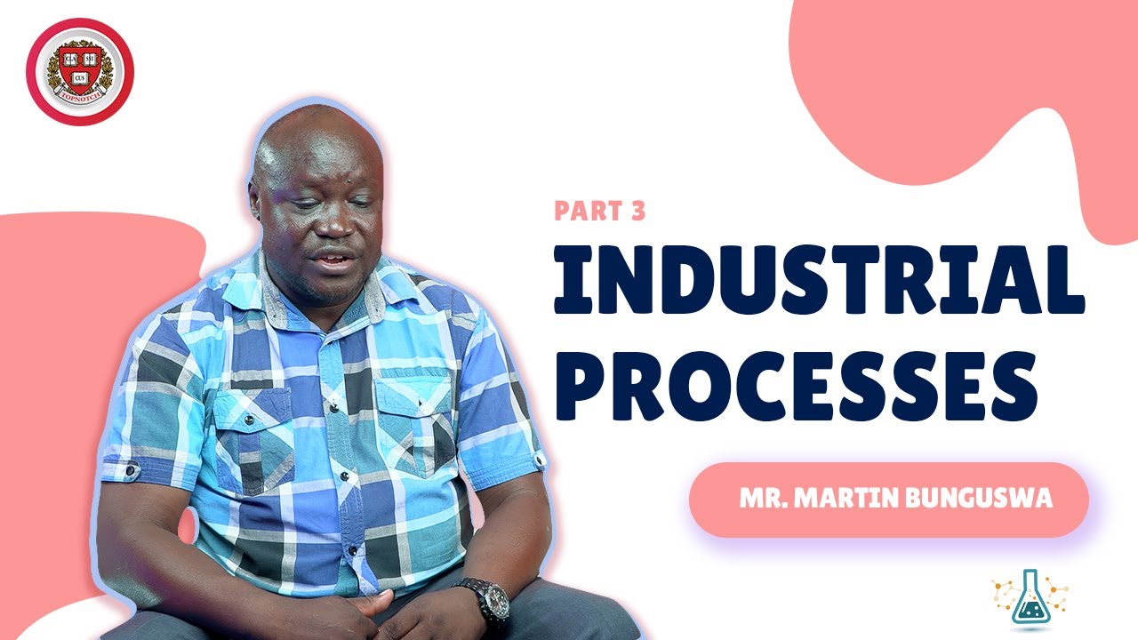 Chemistry Industrial Processes by Mr. Martin Bunguswa [ Part 3]