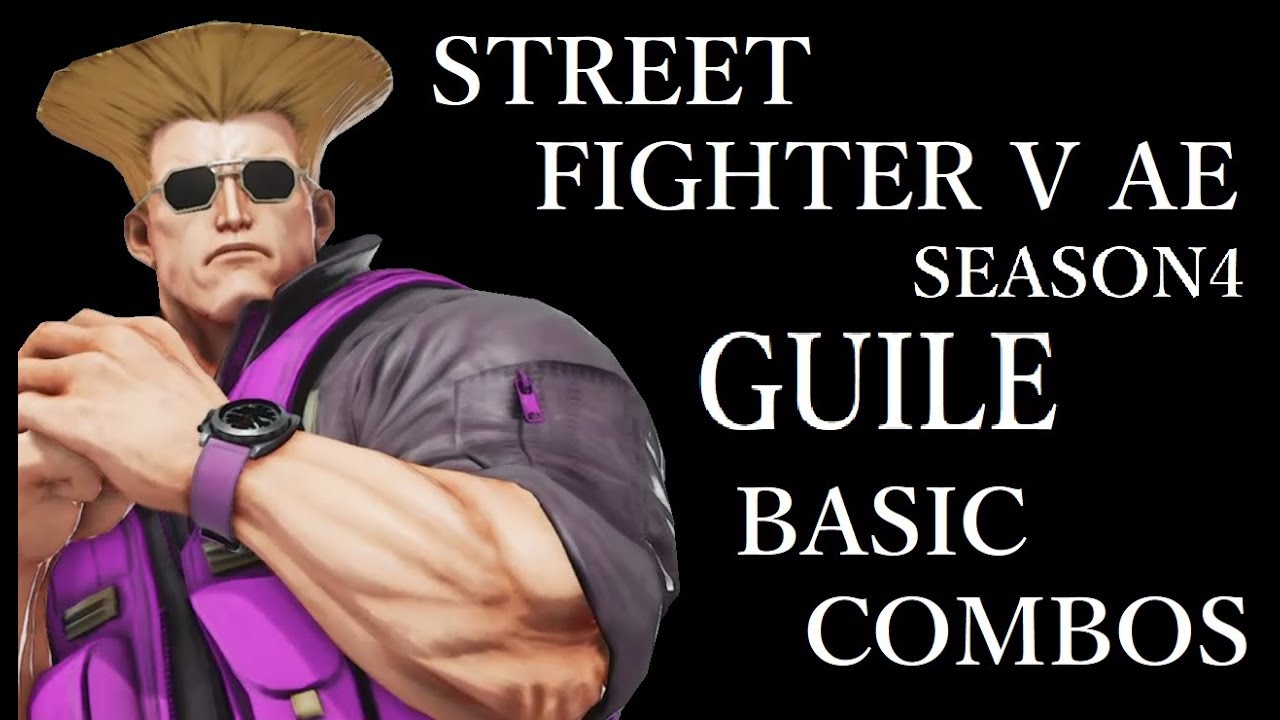 【S4】STREET FIGHTER V AE GUILE BASIC COMBOS【スト5 AE ガイル 基礎コンボ シーズン4】