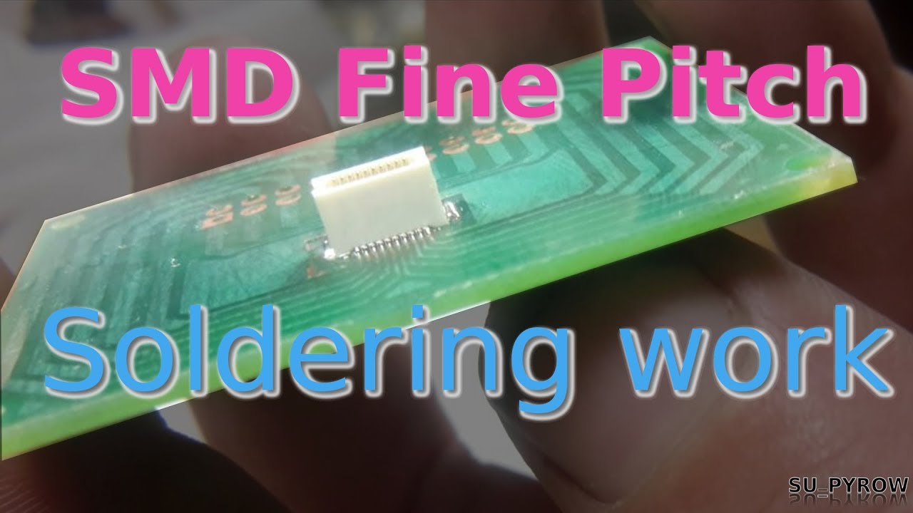 How to do SMD Surface Mount Fine Pitch Soldering Work 0.2mm SU_PYROW