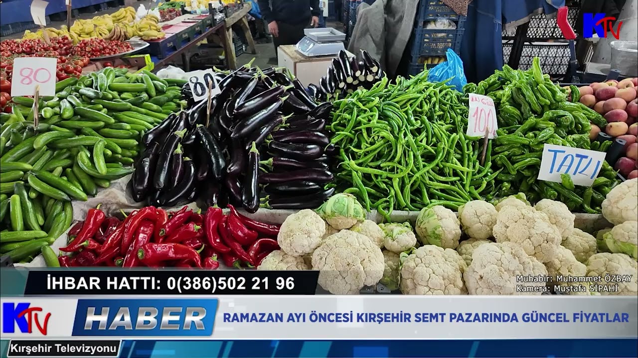 RAMAZAN AYI ÖNCESİ KIRŞEHİR SEMT PAZARINDA GÜNCEL FİYATLAR