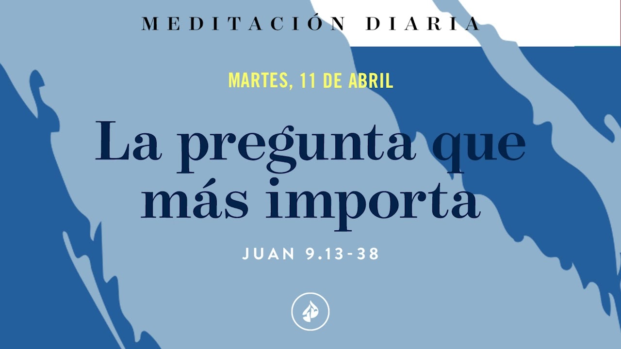 La pregunta que más importa – Meditación Diaria