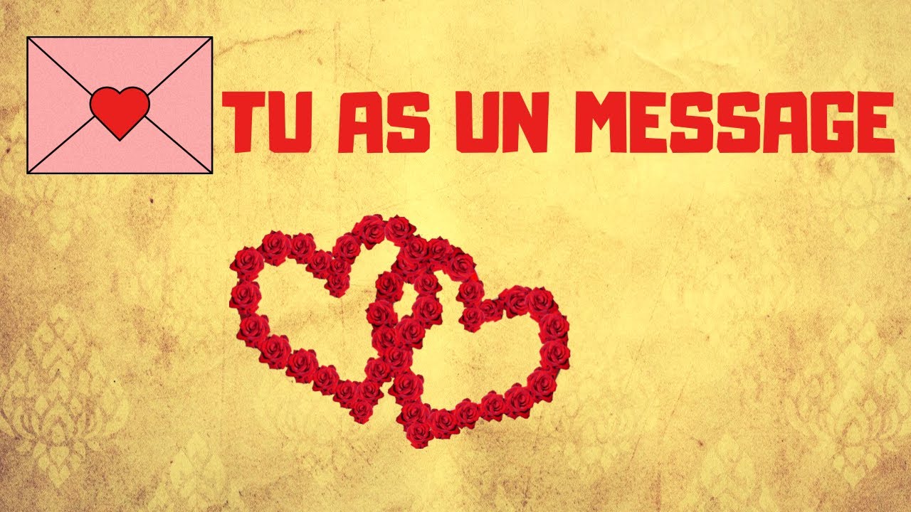 💌TU AS UN MESSAGE D’AMOUR DE TON AUTRE ❤️😍