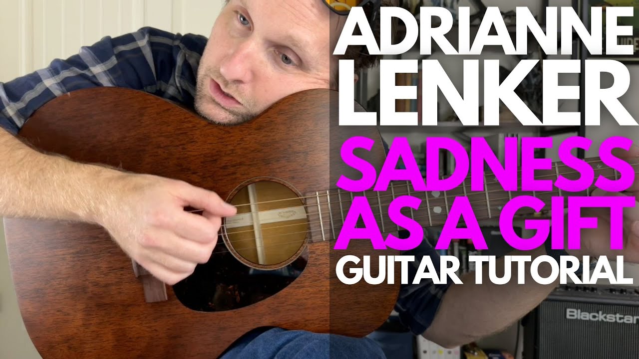Sadness As A Gift by Adrianne Lenker Guitar Tutorial - Guitar Lessons with Stuart!