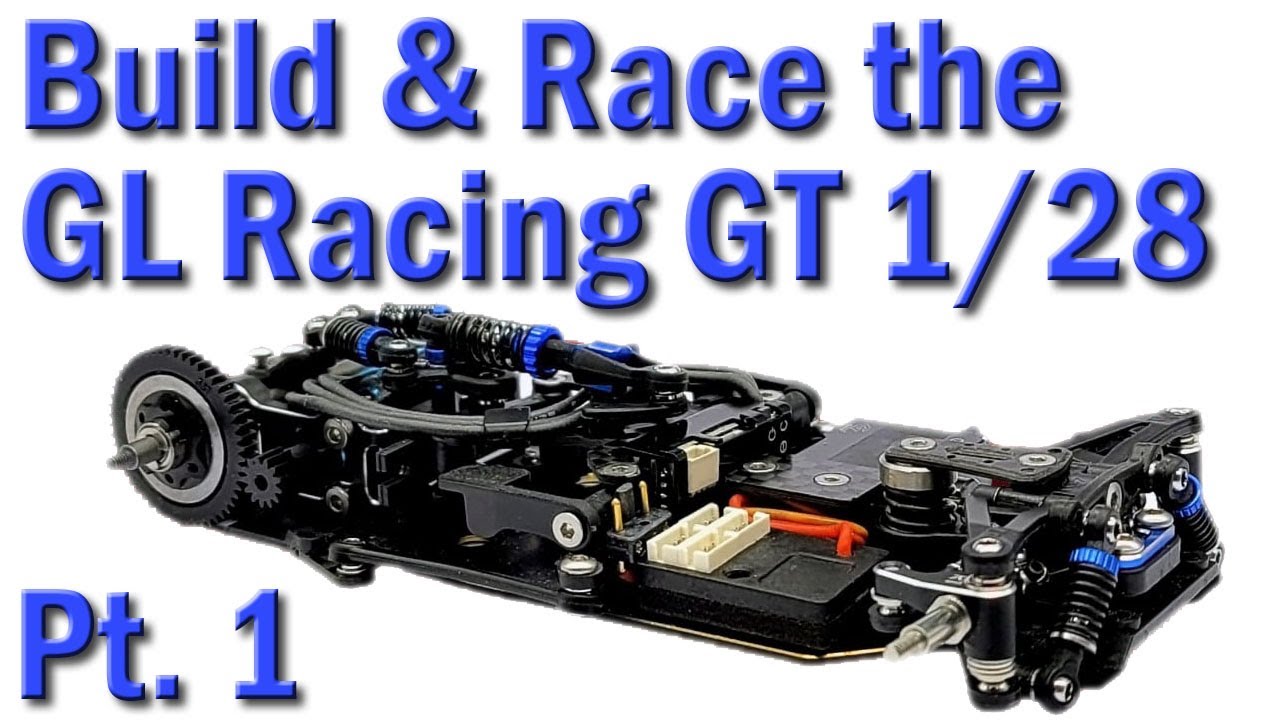 Part 1 - Build and race the GL Racing GT 1/28th scale RC car
