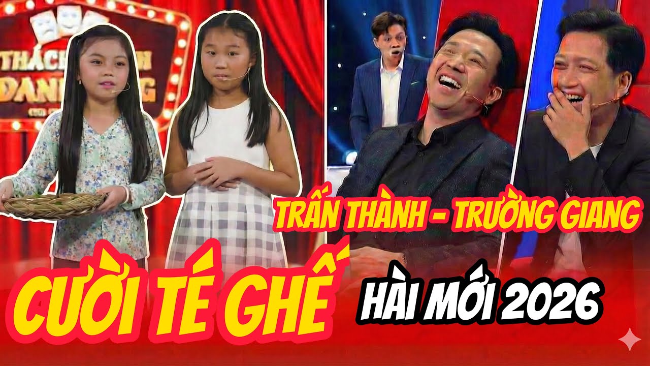 CƯỜI TÉ GHẾ: Hai Bé Gái Diễn Hài Tỉnh Bơ Khiến Trấn Thành Trường Giang Cười Lăn Lóc - Hài 2026