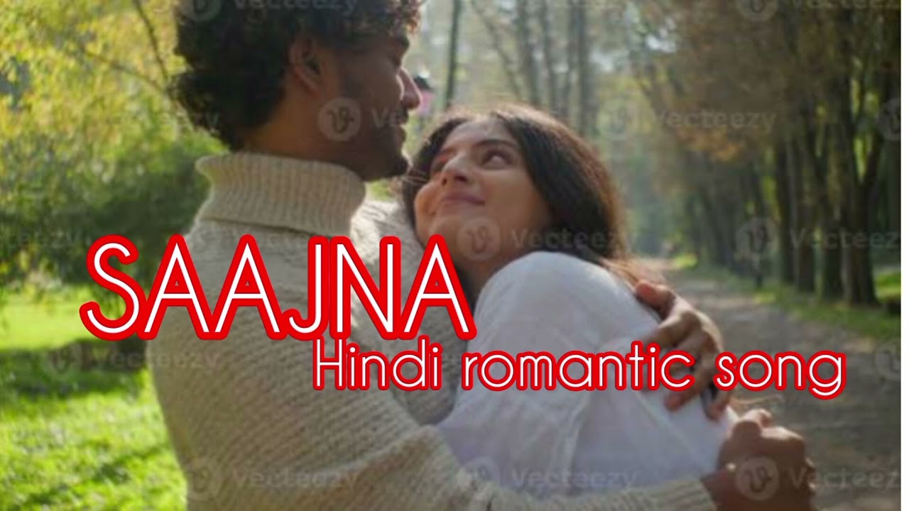 SAAJNA/Hindi romantic song/kanghon Ave karbi boy #rupsing