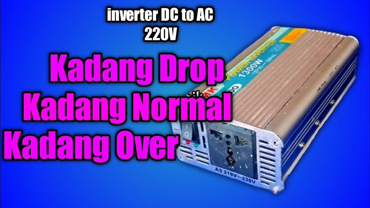 inverter DC TO AC KADANG DROP |KADANG NORMAL |KADANG OVER ini solusinya