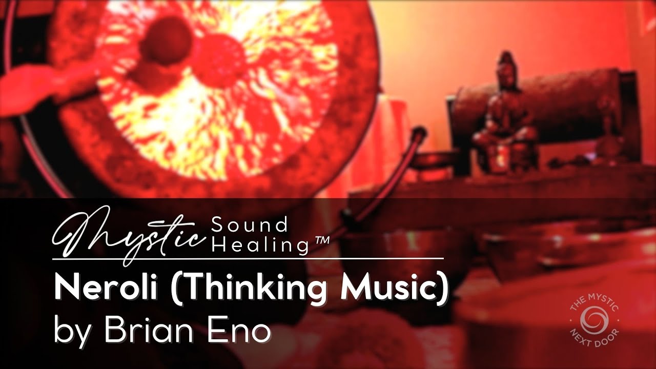 Neroli (Thinking Music) by Brian Eno | Ambient Music Masterpiece Played on Singing Bowls and Gong