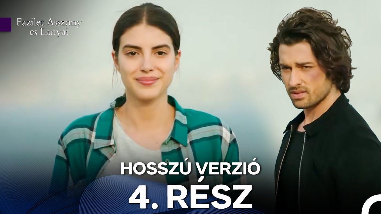 Fazilet Asszony és Lányai Hosszú Verzió 4. Rész (Magyar Szinkron)