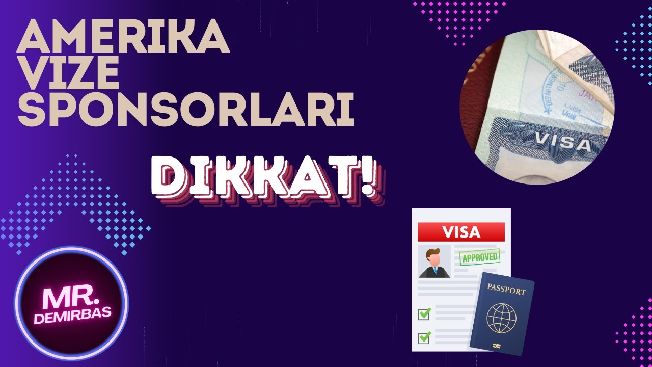 Vize sponsoru cok onemli! Aman bunlara dikkat et!