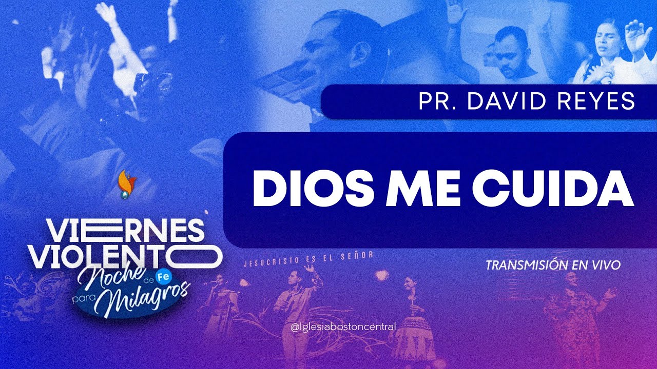 Dios Me Cuida | Pr David Reyes | 27 Septiembre 2024 | Iglesia Boston Central