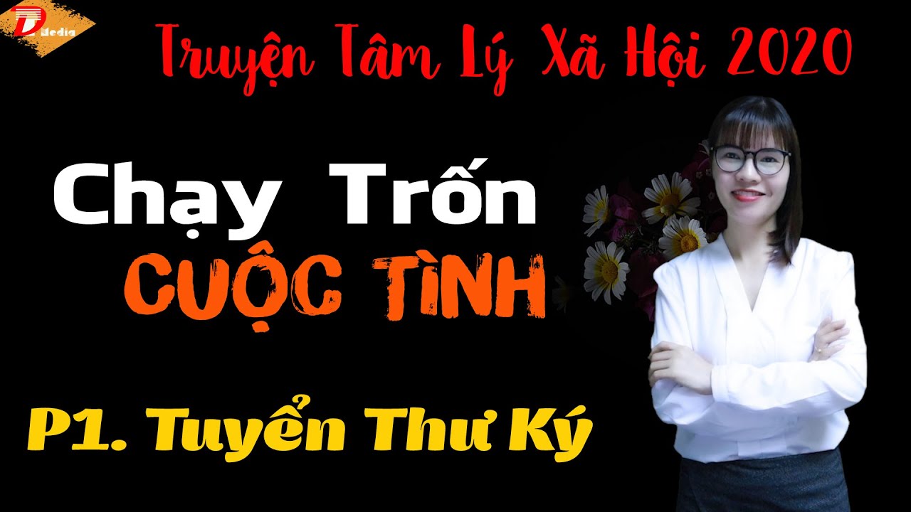 Chạy trốn cuộc t&igrave;nh Phần 1 Tuyển thư k&yacute; - Truyện mc Tr&agrave; Thanh