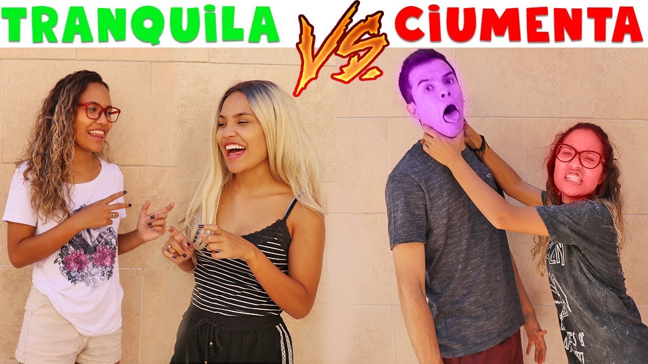 NAMORADA TRANQUILA VS NAMORADA CIUMENTA