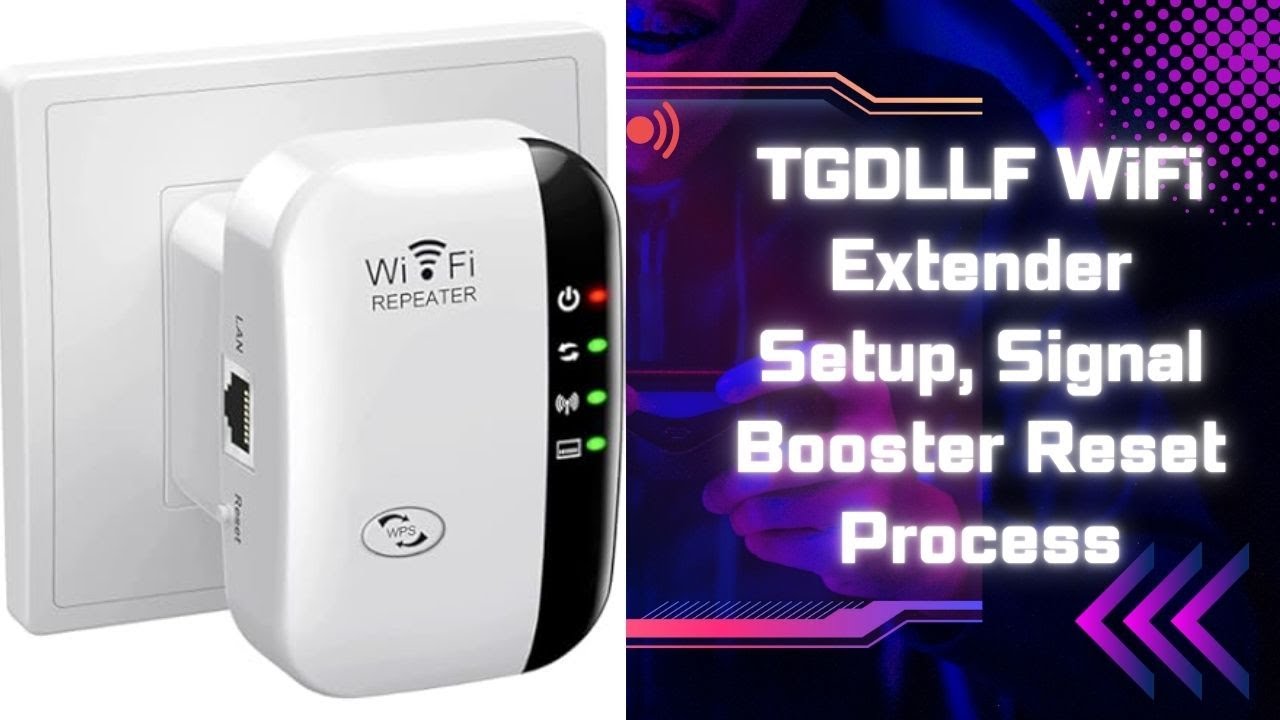 TGDLLF WiFi Extender Setup | Signal Booster Reset Process